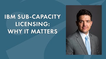 IBM Sub-Capacity Licensing: Why It Matters