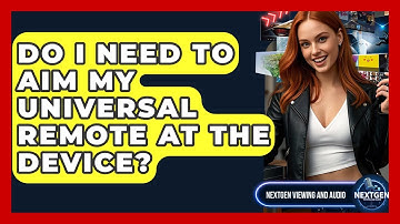 Do I Need To Aim My Universal Remote At The Device? - NextGen Viewing and Audio