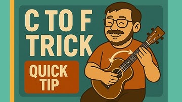 The C to F Trick – Ukulele Quick Tip
