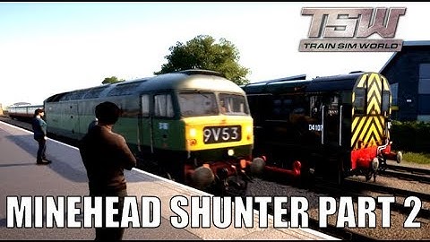 Minehead Shunter Part 2 - Train Sim World West Somerset Railway｜Drawyah