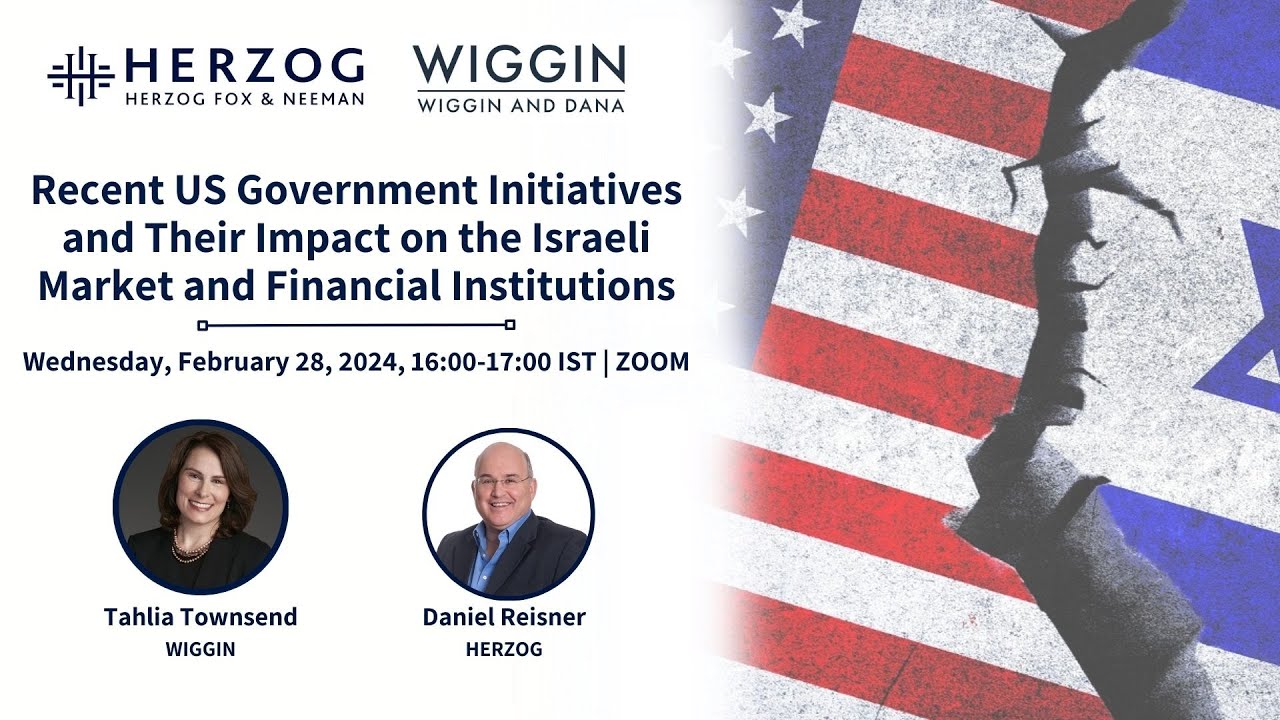 Recent US Government Initiatives and Their Impact on the Israeli Market and Financial Institutions