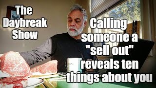 Calling someone a "sell out" reveals ten things about you