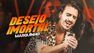 Marquinho - Desejo Imortal