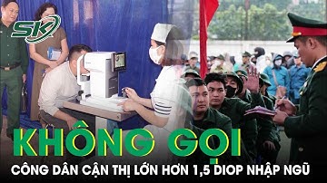Từ 1/7, Quân đội sẽ không gọi nhập ngũ công dân cận thị lớn hơn 1,5 diop |SKĐS