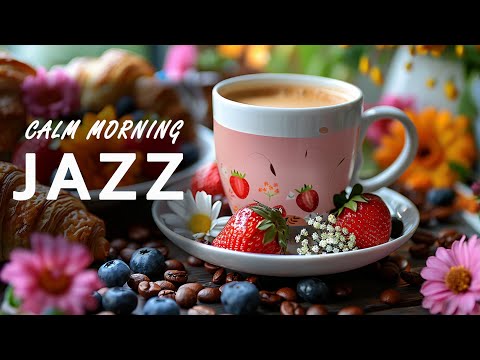 Calm Morning Jazz ☕  Smooth Jazz Instrumental Music & Bossa Nova Piano for Great Mood