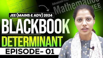 🖤 BlackBook Determinant-01 |JEE (Mains& Advanced) 2024 Nikita Mam | Algebra