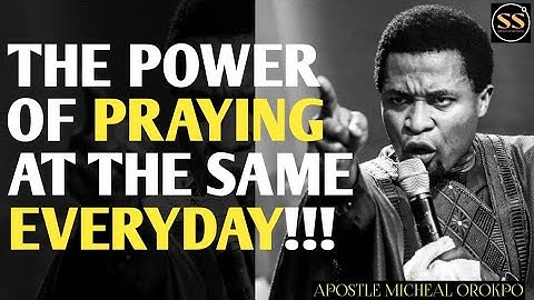 THE POWER OF PRAYING SAME TIME EVERYDAY IN 2025 || APOSTLE MICHEAL OROKPO #powerful #prayer #pray