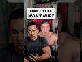 One cycle won't hurt?
