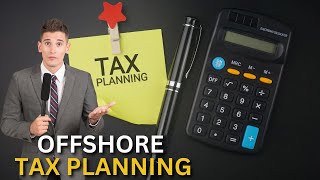 Offshore Tax Planning Secrets Every Entrepreneur Needs