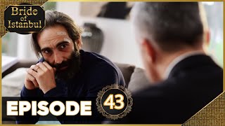 Bride of Istanbul - Episode 43 (Full Episode) | Istanbullu Gelin