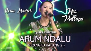 Rena Movies - Arum Ndalu ( Kepangku Kapang 2 ) - New Pallapa