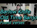 Barlow Knife – Old‑Time Mountain Banjo Expanded Lyric Version with commentary