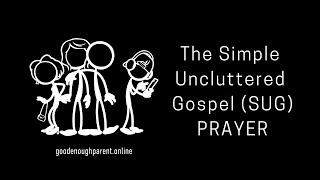 The Simple Uncluttered Gospel for Good Enough Parents