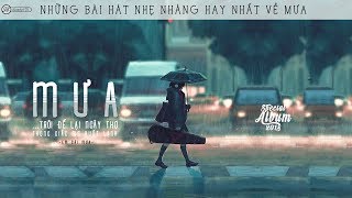  MƯA ‣ NHỮNG BÀI HÁT NHẸ NHÀNG HAY NHẤT CHO NHỮNG NGÀY MƯA RƠI