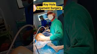 Key Hole Knee Ligament Surgery 🔥🔥