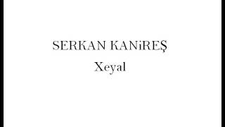 SERKAN KANiREŞ - Xeyal