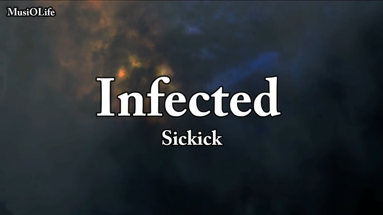 Sickick - Infected [Lyrics]