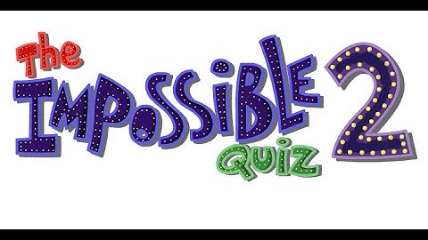The Impossible Quiz 2 Full Gameplay Walkthrough