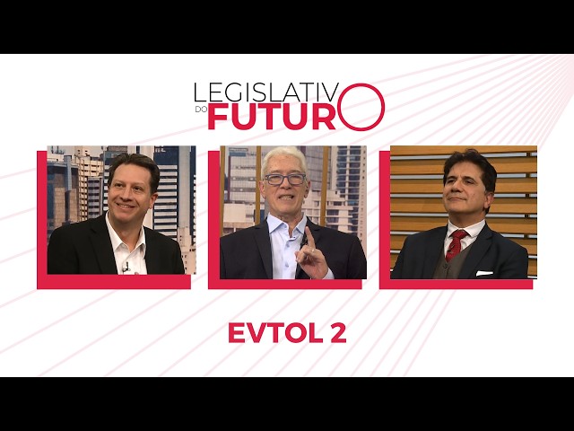 EVTOL 2 | Legislativo do Futuro