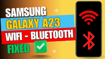 How to Fix Samsung Galaxy A23 WiFi and Bluetooth Not Working