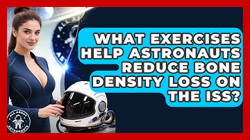What Exercises Help Astronauts Reduce Bone Density Loss on the ISS? | All About Astronauts News
