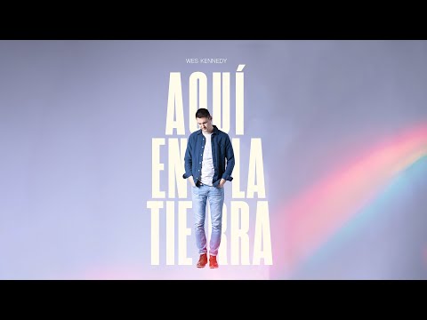 Wes Kennedy | Aquí en la Tierra (Lyric Video Official)