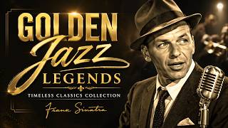Golden 50s–70s Jazz Hits| Sinatra, Louis Armstrong, Nat King Cole🎷The Ultimate Timeless Classic