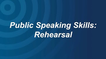 Public Speaking Skills: Rehearsal