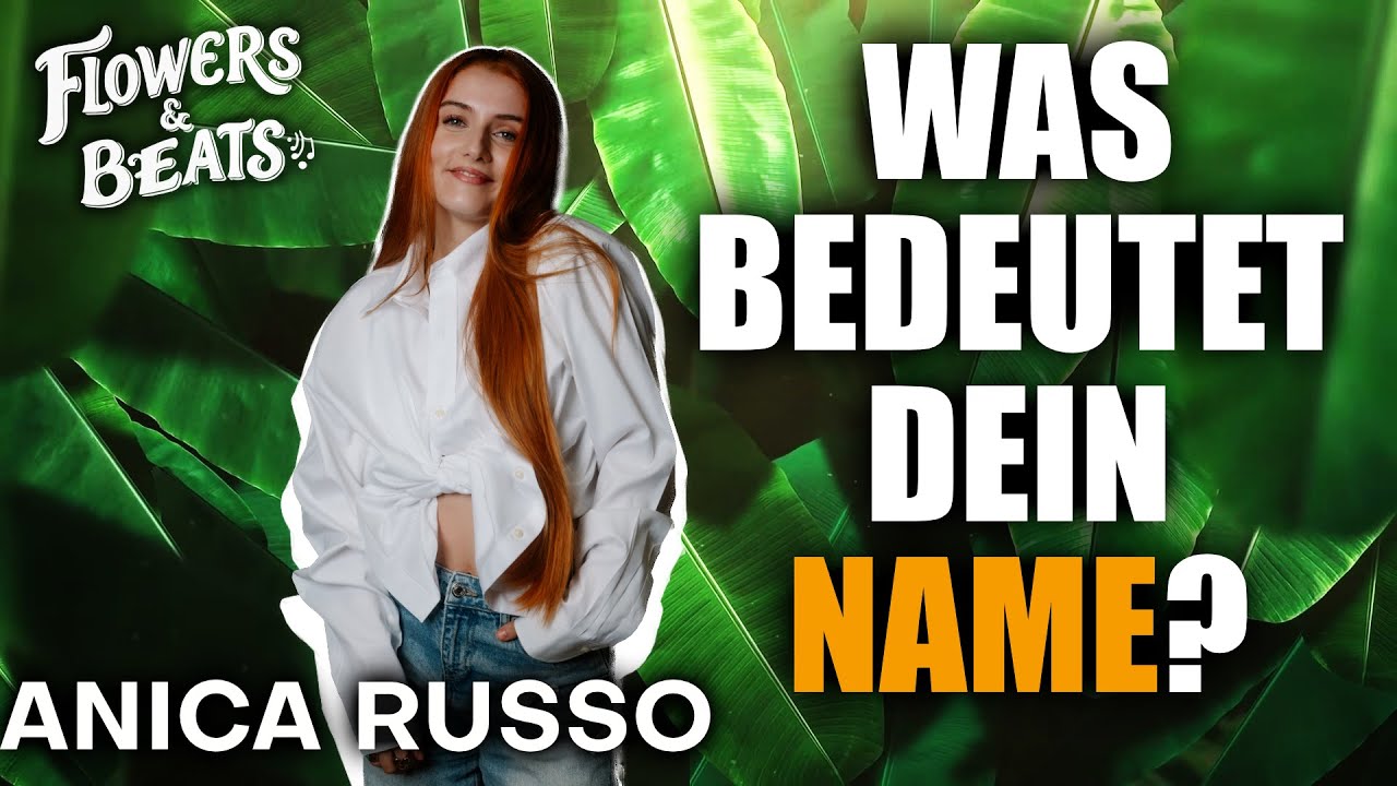 Anica Russo über ihren ungewöhnlichen Namen - "Rothaarige begnadete Hexe" | Flowers & Beats
