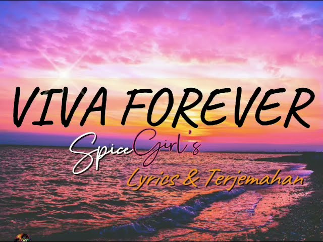 Spice Girl's - VIVA FOREVER (lyrics & Terjemahan) class=