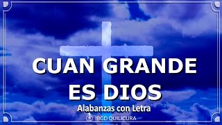 Cuan Grande es Dios  - (Alabanza con letra)