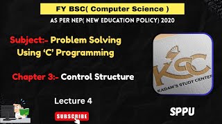 Fy BCS || Sem 1 || C Programming || Chapter 3:- Control Structure || Lecture 4  || SPPU | As per NEP