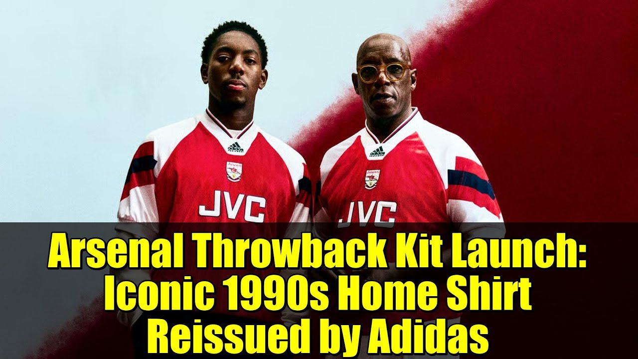 Arsenal Throwback Kit Launch: Iconic 1990s Home Shirt Reissued by Adidas