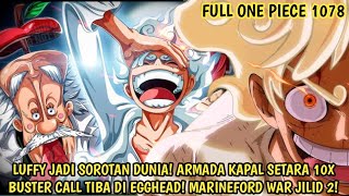 FULL OP 1078! EPIC! PERANG EGGHEAD LEBIH GILA DARI PERANG MARINEFORD! SELURUH DUNIA TERTUJU PD LUFFY