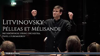 Litvinovsky - Pélleas et Mélisande (Suite for String Orchestra)