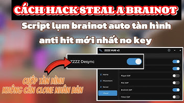 Cách hack Steel a Brainrot Mới nhất | Script No key Cướp brainrot 3S Tàn Hình Anti-Hit V2 No clone