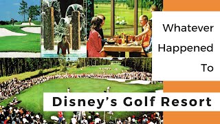 What Happened to the Golf Resort at Walt Disney World?
