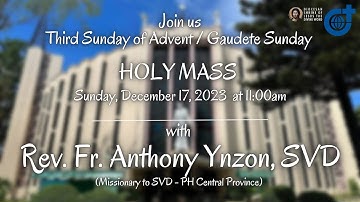 Holy Mass 11:00AM, 17 December 2023 | Third Sunday of Advent with Fr. Anthony Ynzon, SVD
