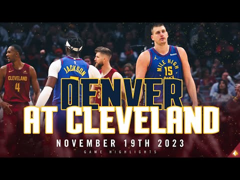 Denver Nuggets vs. Cleveland Cavaliers Full Game Recap
