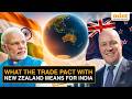 New Zealand PM Reveals: Trade Deal Will Be Signed On... | What Is In The India-New Zeleand FTA?