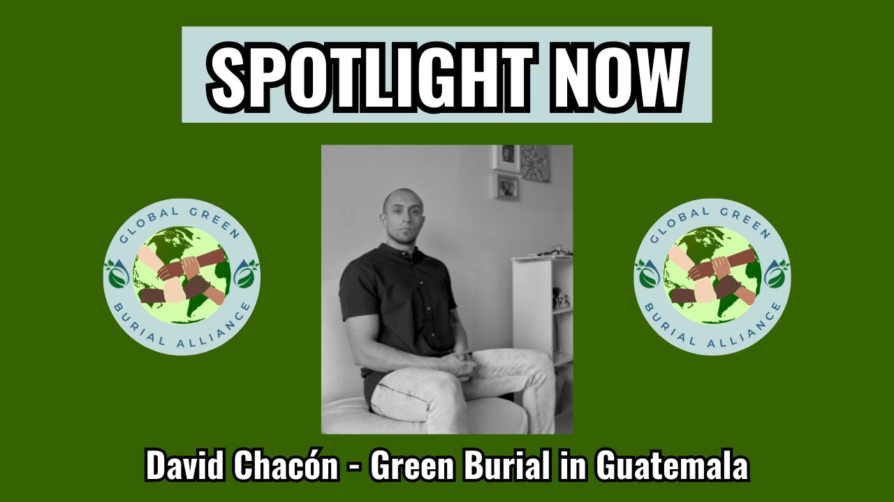 Spotlight Now: David Chacón - Green Burial in Guatemala