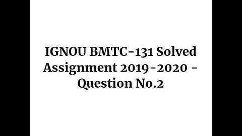 IGNOU BMTC-131 Solved Assignment 2019-2020 - Question No.2
