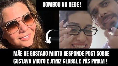 QUE LINDO ! MÃE DE GUSTAVO MIOTO CUTUCA ANA CASTELA E RESPONDE APÓS O FILHO SURGIR COM ATRIZ GLOBAL!
