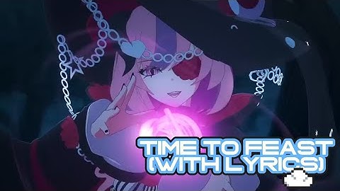 [Time to Feast] Lyrics and Captions