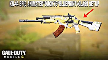 KN-44 EPIC ANIMATED *DUCKYO* BLUEPRINT + CLASS SETUP😎(CODM)