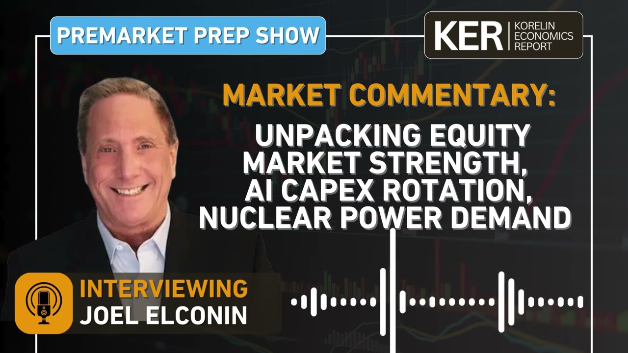 Joel Elconin - Unpacking Equity Market Strength, AI CapEx Rotation, and Nuclear Power Demand