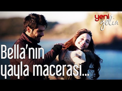 Bella'nın Yayla Macerası... Yeni Gelin