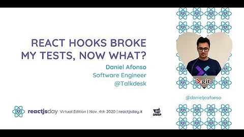 React Hooks broke my tests, now what?  | Daniel Afonso | reactjsday 2020