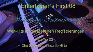 Video thumbnail of "Entertainer`s First 08 "Welterfolge Instrumental" für Yamaha Genos! Demo Che Sara, Einsamer Hirte."