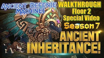 Ancient Inheritance Season 7 Day 2 Floor 2 Walkthough Special Ancient Defense Machines Fight